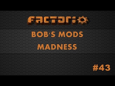 Factorio Bob's Mods Madness Episode #43