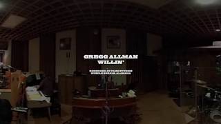 Willin&#39; (360 VIDEO) | Gregg Allman - Southern Blood