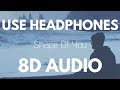 Ed Sheeran Shape Of You 8D AUDIO
