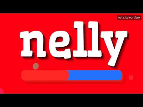 NELLY - HOW TO PRONOUNCE IT?
