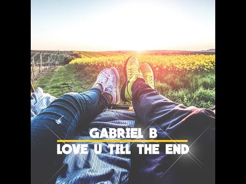 Gabriel B - Love you 'till the end