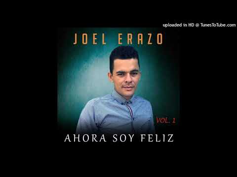 Joel Erazo - Ahora Soy Felíz