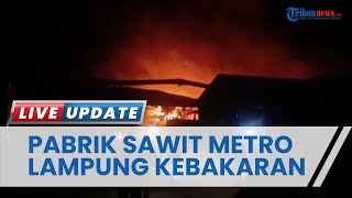Pabrik Pengolahan Minyak Sawit di Metro Lampung Terbakar, Warga Dengar Dua Kali Ledakan