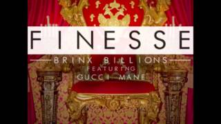 Finesse- Brinx Billions Feat. Gucci Mane.