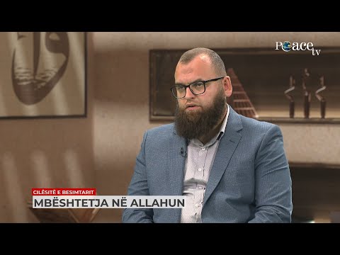 Cilësitë e besimtarit | 20. Mbështetja në Allahun - Fitim Gërguri