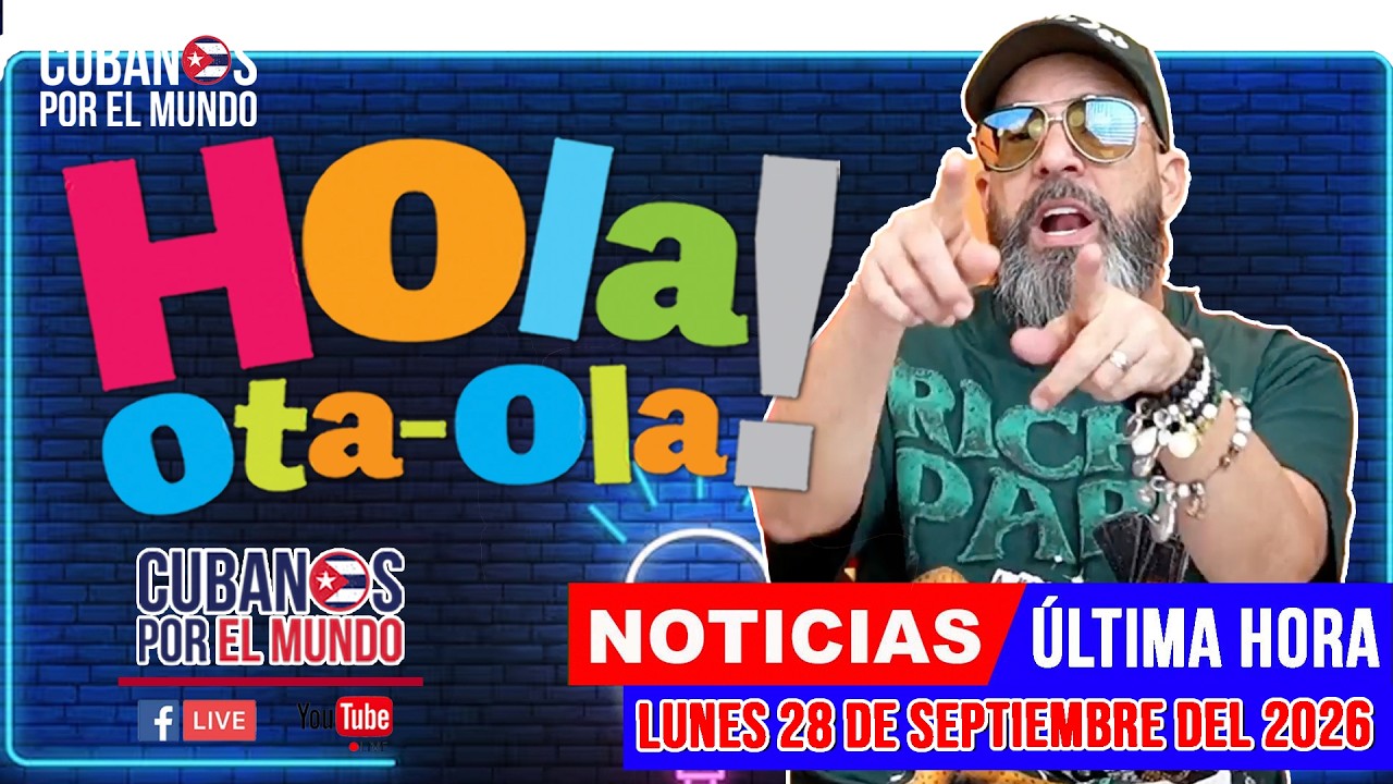 Alex Otaola en vivo, noticias de Cuba - Hola! Ota-Ola (lunes  28 de septiembre del 2026)