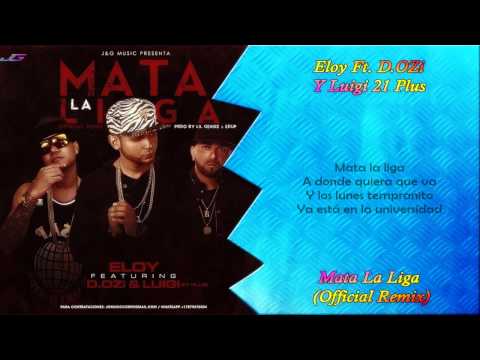 Eloy Ft. D.OZi y Luigi 21 Plus - Mata La Liga (Official Remix) (LETRA)