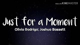 Olivia Rodrigo, Joshua Bassett - Just for a Moment (Lyrics)