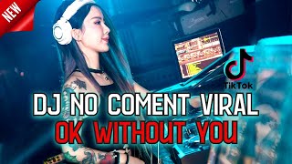 Download lagu Dj No Comment X Ok Without You X Mari Bercinta Breakbeat Indo TikTok Viral 2023 mp3