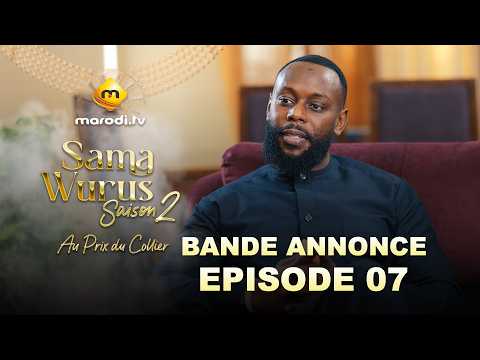 Sama Wurus 👑- Bande Annonce Episode 7
