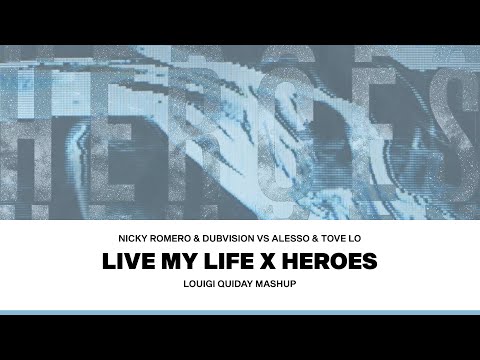 Nicky Romero & DubVision vs. Alesso & Tove Lo - Live My Life x Heroes (Louigi Quiday Mashup)