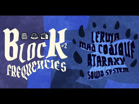Block Frequency #2 - MAD Codiouf - Leruja - ATARAXY SOUND SYSTEM - 04/03/2023