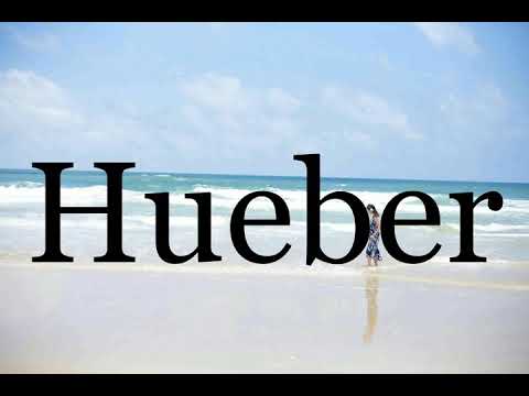 How To Pronounce Hueber🌈🌈🌈🌈🌈🌈Pronunciation Of Hueber