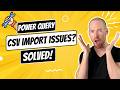 Fixing Power Query CSV Import Issues No More Missing Columns In Power BI