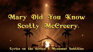 Mary Did You Know - Scotty McCreery | Lyrics on the Screen + MYANMAR Subtitles
