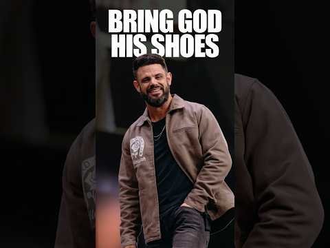 You’d be surprised what God would say yes to if you’d bring Him His shoes.