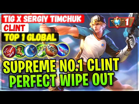 Supreme No.1 Clint Perfect Wipe Out [ Top 1 Global Clint ] Tig x Sergiy Timchuk - Mobile Legends