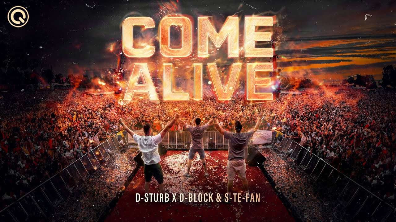 D-Sturb x D-Block & S-te-Fan — Come Alive