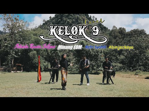 Minang EDM - KELOK 9 (Cover) x Adinda Thania Sofyan, Abinjecksyo, Refri Syahlil