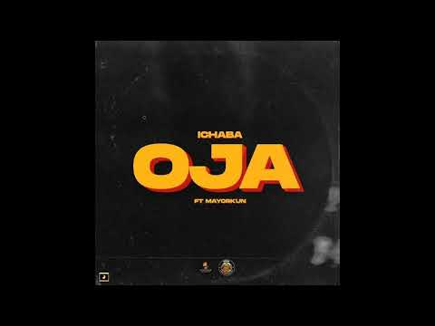 Ichaba - Oja Feat  Mayorkun