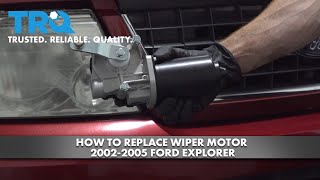 How to Replace Wiper Motor 2002-2005 Ford Explorer