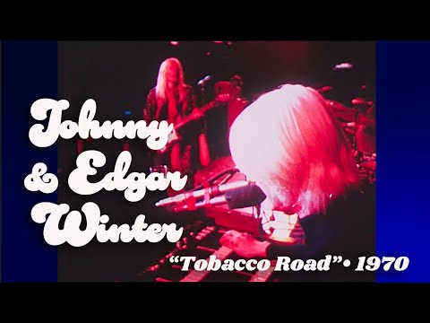 Johnny & Edgar Winter • “Tobacco Road” • 1970 [Reelin' In The Years Archive]