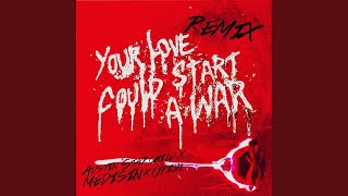 Your Love Could Start a War (Remix) (feat. Austin Starchild, Medisin & Orion)