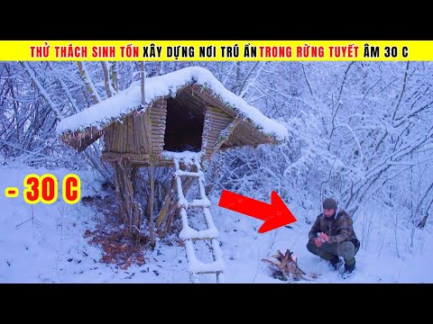 Thử Thách Sinh Tồn Xây Dựng Nơi Trú Ẩn Giữa Bão Tuyết Trong Rừng -30 Độ | Review Thử Thách Sinh Tồn