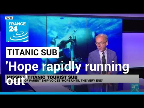 Missing Titanic submarine: 'Hope rapidly running out' • FRANCE 24 English