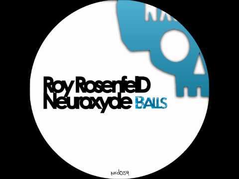 Roy RosenfelD, Neuroxyde - Balls (Roy RosenfelD Mix) [Neurotraxx Deluxe]