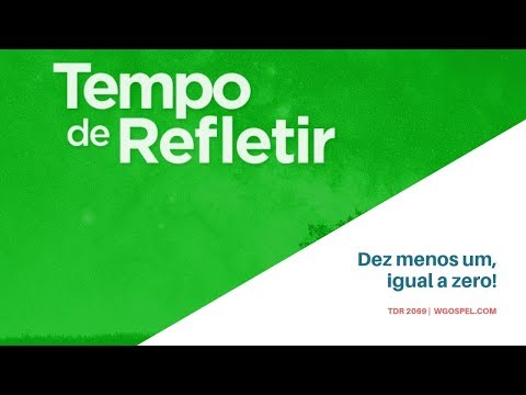 Tempo de Refletir 2069 - Dez menos um, igual a zero.