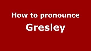 How to pronounce Gresley