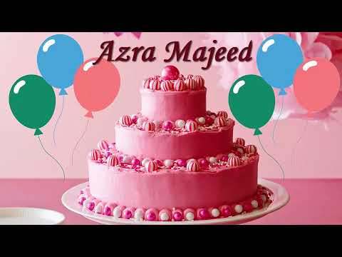 Azra Majeed Birthday Cake | Happy Birthday Azra Majeed | Birthday Song Azra Majeed | Wishes for You