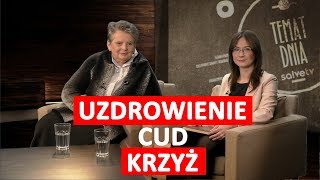 Uzdrowienie. Cud. Krzyż