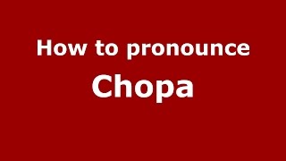 How to pronounce Chopa