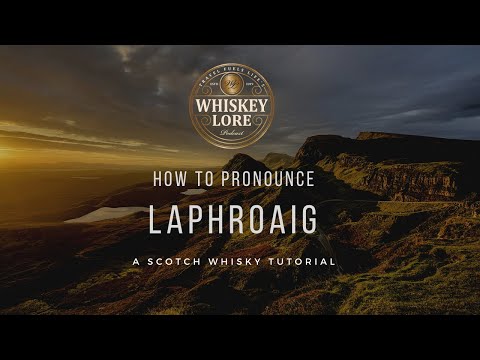 How to Pronounce Laphroaig Scotch Whisky