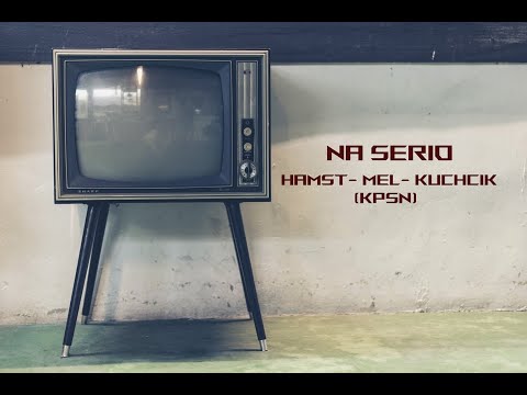 Hamst - Na serio feat. Mel, Kuchcik (Prod. KPSN, Cuty: Zet)