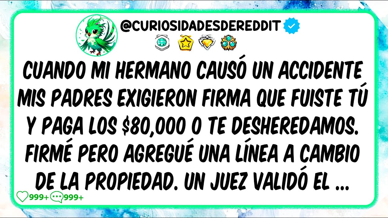 Cuando mi Hermano causó un ACCIDENTE mis padres exigieron Firma que fuiste tú y PAGA los $ 80,000
