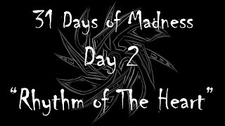 Rhythm of The Heart - [31 Days of Madness - Day 2]