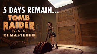 Tomb Raider IV-VI Remastered - 5 Days Remain...