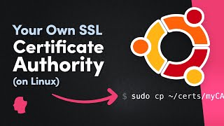 Create Your Own SSL Certificate Authority (on Linux)