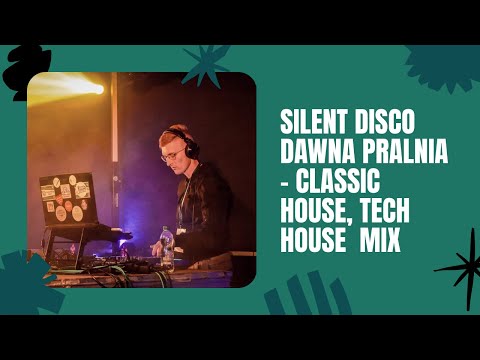 SILENT DISCO LIVE SET - CLASSIC HOUSE & TECH HOUSE MIX | Dawna Pralnia Wrocław