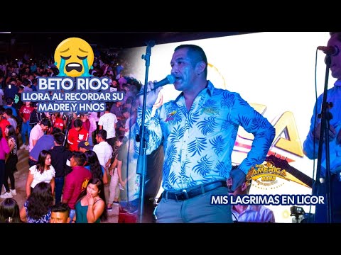 MIS LAGRIMAS EN LICOR - BETO RIOS -AMERICA BAND