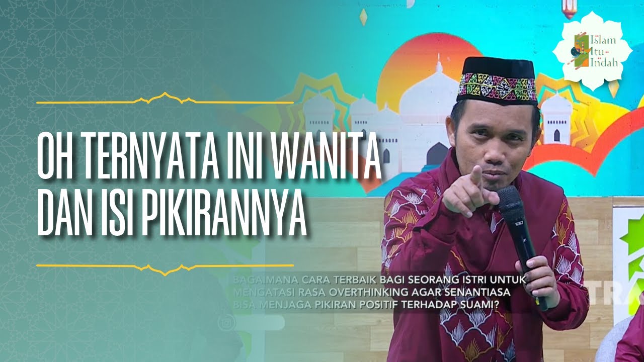 Oh Ternyata Ini Wanita dan Isi Pikirannya - ISLAM ITU INDAH (25/06/26) P4