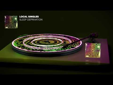 Local Singles - Sleep Deprivation