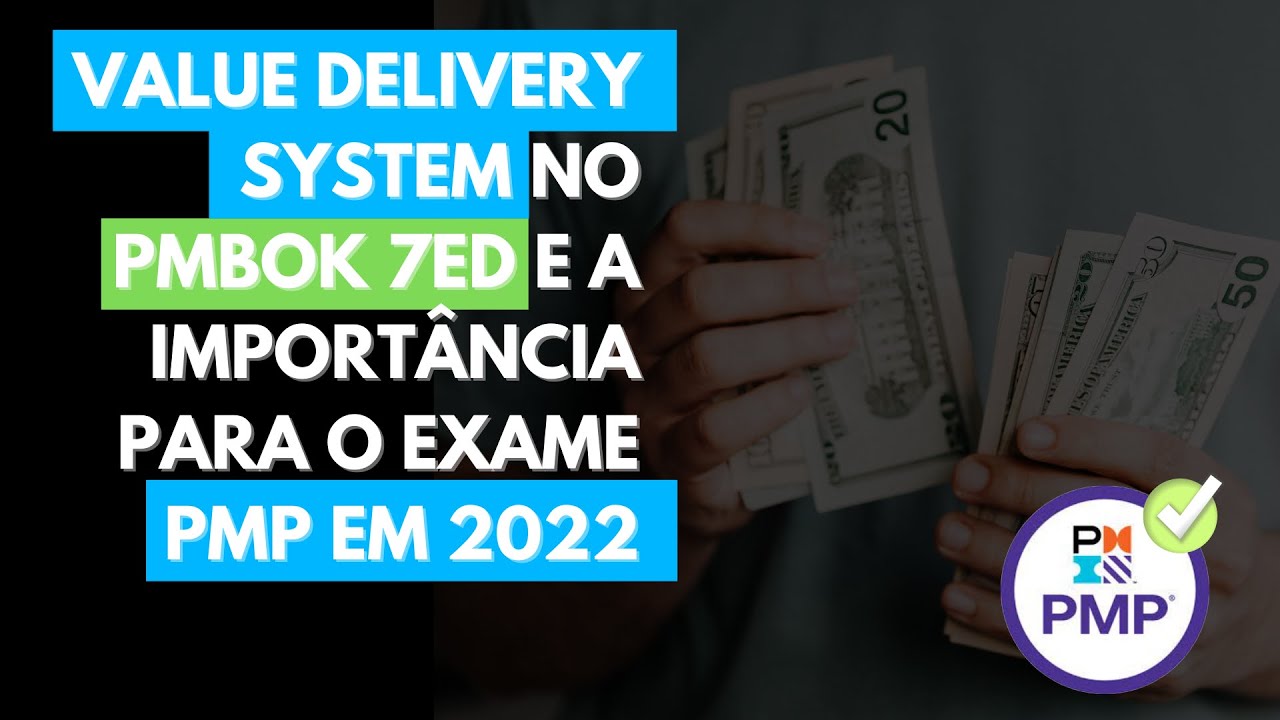 Value Delivery System no PMBOK® 7 - Exame PMP® 2022 - [BÔNUS] Questões do exame - Aula 02