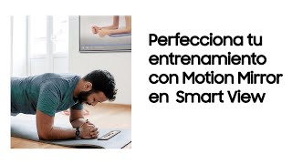 Samsung Smartphone | Perfecciona tu entrenamiento con Motion Mirror en Smart View anuncio
