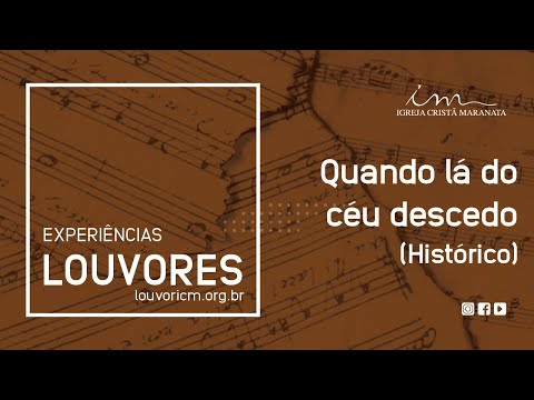 História dos Hinos - Quando lá do céu descendo - Igreja Cristã Maranata