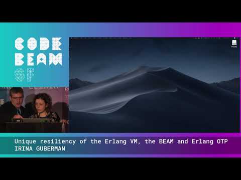 Unique resiliency of the Erlang VM, the BEAM and Erlang OTP - IRINA GUBERMAN