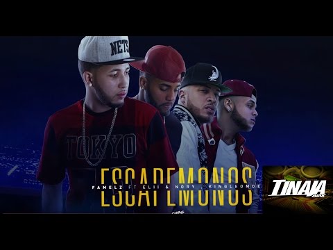 Famelz ft  Elii & Nory, King Moe - Escapemonos